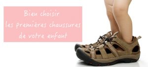 Bien choisir les premières chaussures de votre enfant