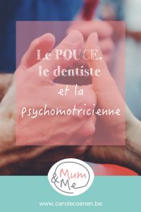 Le pouce, le dentiste et la psychomotricienne