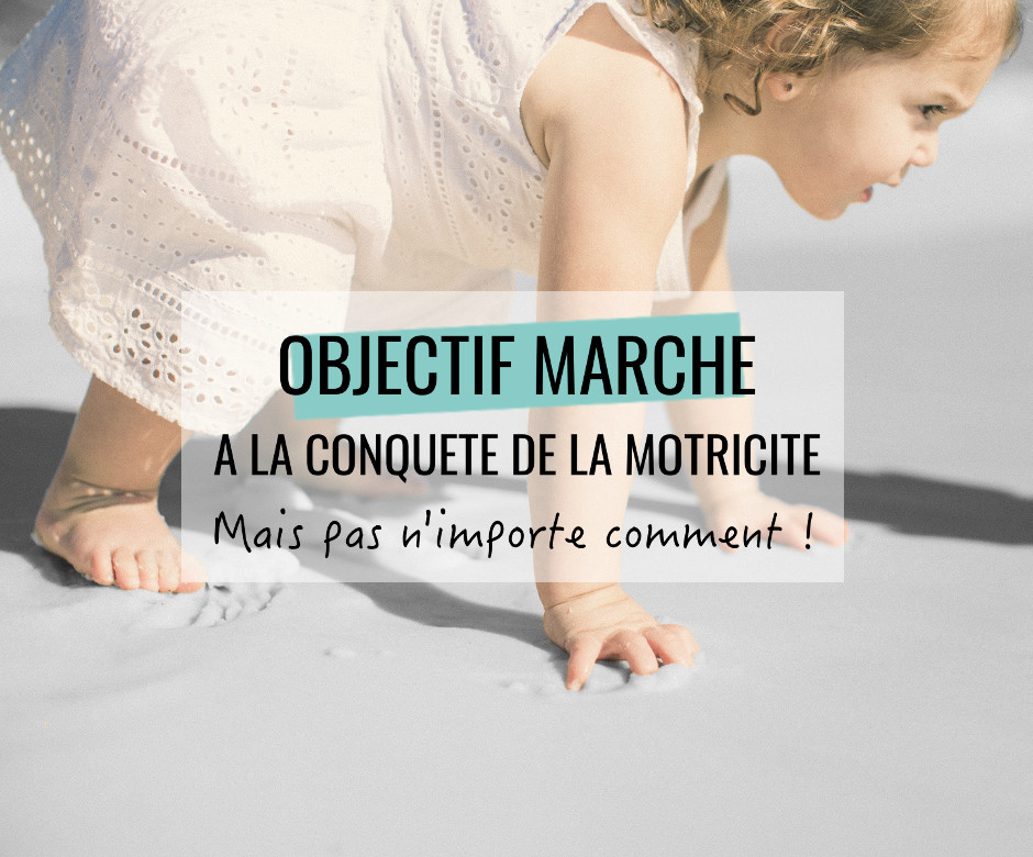 Objectif Marche, à la conquête de la motricité, mais pas n'importe comment !