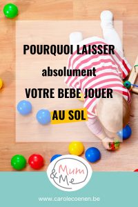 Pourquoi laisser absolument votre bébé jouer au sol